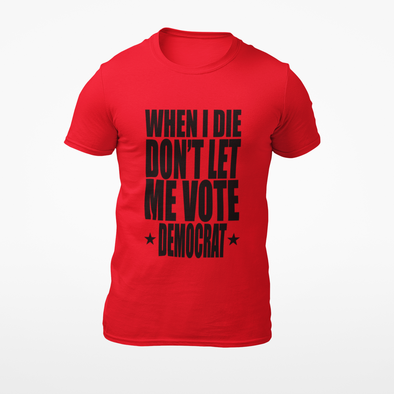 WHEN I DIE DON'T LET ME VOTE DEMOCRAT RED T-SHIRT