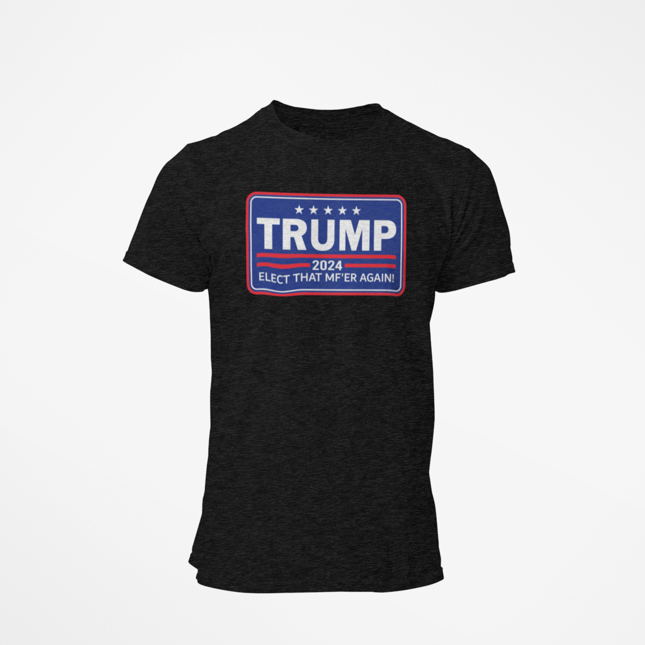 ELECT THAT MFer T-SHIRT